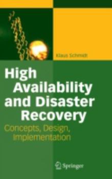 Hardcover High Availability and Disaster Recovery: Concepts, Design, Implementation Book