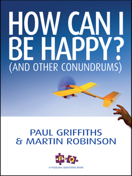 Paperback How Can I Be Happy?: (And Other Conundrums) Book