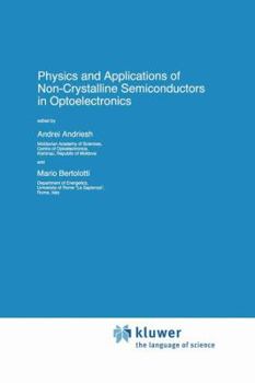 Hardcover Physics and Applications of Non-Crystalline Semiconductors in Optoelectronics Book