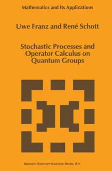 Hardcover Stochastic Processes and Operator Calculus on Quantum Groups Book