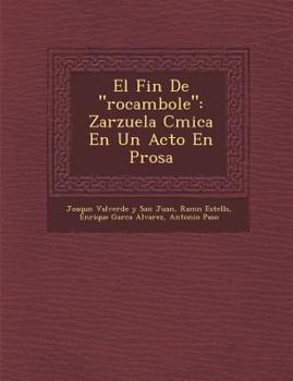 Paperback El Fin De rocambole: Zarzuela C&#65533;mica En Un Acto En Prosa [Spanish] Book