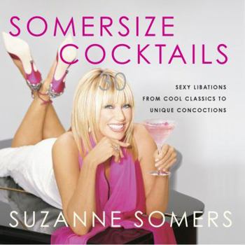 Hardcover Somersize Cocktails: 30 Sexy Libations from Cool Classics to Unique Concoctions Book