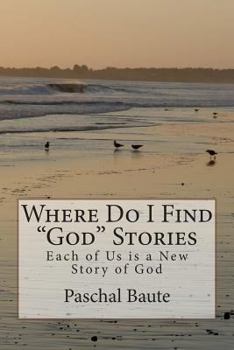 Paperback Where Do I Find "God" Stories: Each of Us is a New Story of God Book