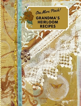 Paperback One More Pinch! Grandma's Heirloom Recipes: Create Your Own Family Heirloom Recipe Book