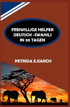 Paperback Freiwillige Helfer (Deutsch-Swahili Sprache in 30 Tagen) [German] Book