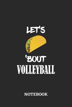 Paperback Notebook: Let's Taco 'Bout Volleyball - 6x9 inches - 110 ruled, lined pages - Greatest passionate hobby Journal - Gift, Present Book