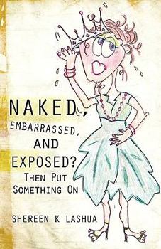 Paperback Naked, Embarrassed, and Exposed? Book