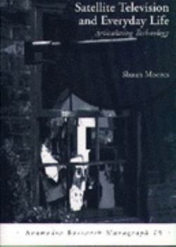 Paperback Satellite Television and Everyday Life: Articulating Technology (Acamedia Research Monograph) Book