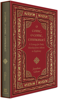 Hardcover O Come, O Come, Emmanuel: A Liturgy for Daily Worship from Advent to Epiphany Book