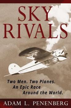 Paperback Sky Rivals: Two Men. Two Planes. An Epic Race Around the World. Book