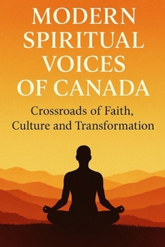 Modern Spiritual Voices of Canada: Crossroads of Faith, Culture, and Transformation