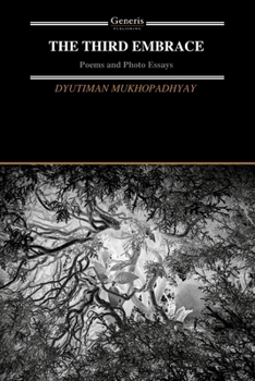 Paperback The Third Embrace: Poems and Photo Essays Book
