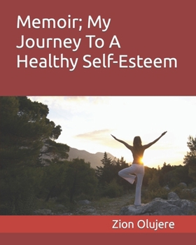 Paperback Memoir; My Journey To A Healthy Self-Esteem Book