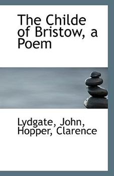 Paperback The Childe of Bristow, a Poem Book