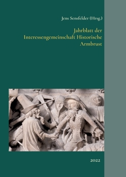 Paperback Jahrblatt der Interessengemeinschaft Historische Armbrust: 2022 [German] Book
