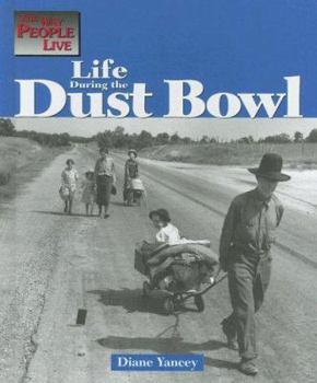 The Way People Live - Life During the Dust Bowl (The Way People Live) - Book  of the Way People Live