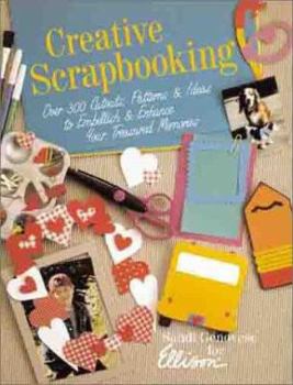 Paperback Creative Scrapbooking: Over 300 Cutouts, Patterns, & Ideas to Embellish & Enhance Your Treasured Memories Book