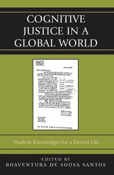 Cognitive Justice in a Global World: Prudent Knowledge for a Decent Life