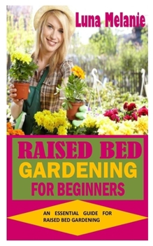 Paperback Raised Gardening for Beginners: An Essential Guide for Raised Bed Gardening Book