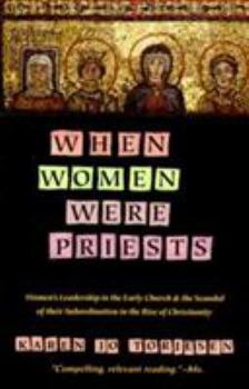Paperback When Women Were Priests: Women's Leadership in the Early Church and the Scandal of Their Subordination in Book