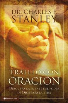 Tratelo con oracion: Find the Power of God for Your Life