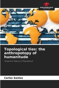 Paperback Topological ties: the anthropotopy of humanitude Book