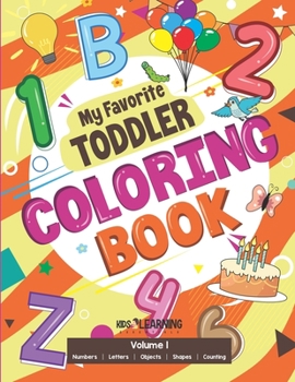 Paperback My Favorite Toddler Coloring Book: Fun Activity Workbook With Numbers, Shapes, Letters, Counting And More: Perfect Gift For Toddlers and Preschool Chi Book