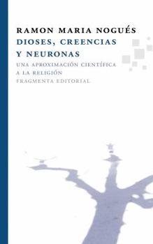 Paperback Dioses, Creencias y Neuronas: Una Aproximacion Cientifica a la Religion = Gods, Beliefs and Neurons [Spanish] Book