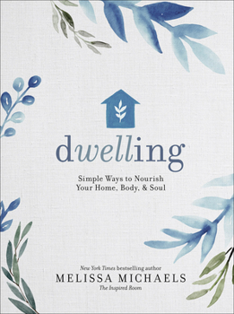Hardcover Dwelling: Simple Ways to Nourish Your Home, Body, and Soul Book
