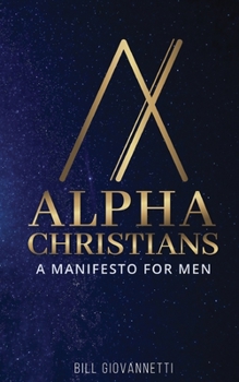 Paperback Alpha Christians: A Manifesto for Men Book