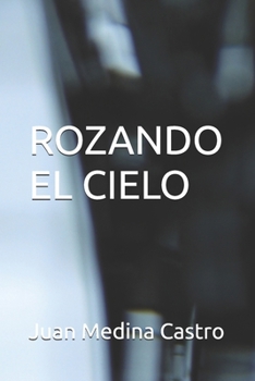 ROZANDO EL CIELO (Spanish Edition)