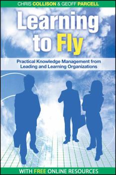 Paperback Learning to Fly: Practical Knowledge Management from Some of the World's Leading Learning Organizations Book
