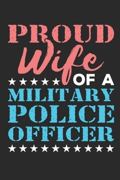 Paperback Proud Wife of a Military Police Officer: Military Wife Journal Or Diary, 6" x 9" 150 blank paperback notebook, perfect for keeping notes or writing me Book