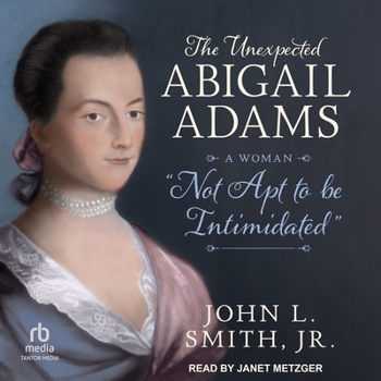 Audio CD The Unexpected Abigail Adams: A Woman Not Apt to Be Intimidated Book