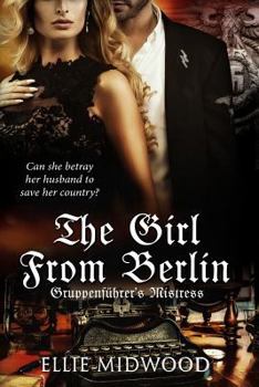 The Girl from Berlin: Gruppenfuhrer's Mistress - Book #2 of the Girl from Berlin