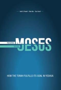 Paperback Reading Moses, Seeing Jesus: How the Torah Fulfills Its Goal in Yeshua Book