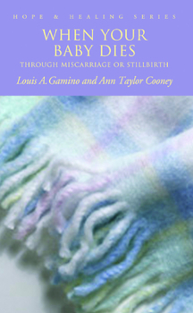 When Your Baby Dies Through Miscarriage or Stillbirth (Hope and Healing Series) - Book  of the Hope & Healing