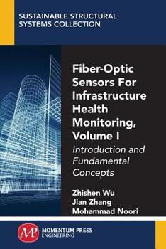 Paperback Fiber-Optic Sensors For Infrastructure Health Monitoring, Volume I: Introduction and Fundamental Concepts Book