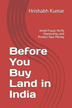 Before You Buy Land in India: Avoid Fraud, Verify Ownership, and Protect Your Money