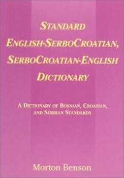 Paperback Standard English-Serbocroatian, Serbocroatian-English Dictionary: A Dictionary of Bosnian, Croatian, and Serbian Standards Book