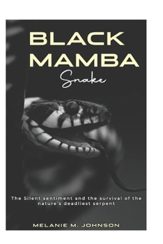 Paperback BLACK MAMBA Snake: The Silent sentiment and the survival of the nature's deadliest serpent. Book