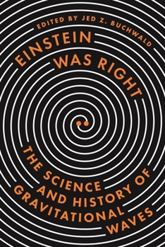 Hardcover Einstein Was Right: The Science and History of Gravitational Waves Book