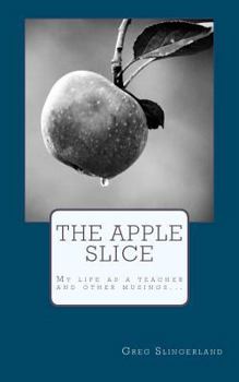 Paperback The Apple Slice: My life as a teacher and other musings... Book