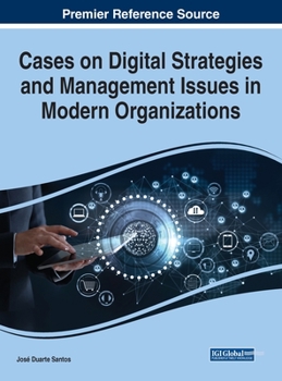 Hardcover Cases on Digital Strategies and Management Issues in Modern Organizations Book
