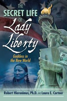 Paperback The Secret Life of Lady Liberty: Goddess in the New World Book