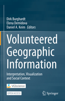 Hardcover Volunteered Geographic Information: Interpretation, Visualization and Social Context Book