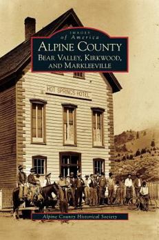 Alpine County: Bear Valley, Kirkwood, and Markleeville - Book  of the Images of America: California