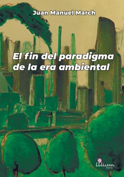 Paperback El fin del paradigma de la era ambiental [Spanish] Book