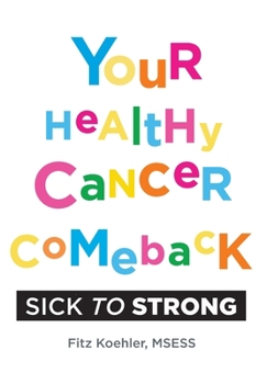 Hardcover Your Healthy Cancer Comeback: Sick to Strong Book