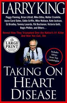 Hardcover Taking on Heart Disease: Famous Personalities Recall How They Triumphed Over the Nation's #1 Killer and How You Can, Too [Large Print] Book